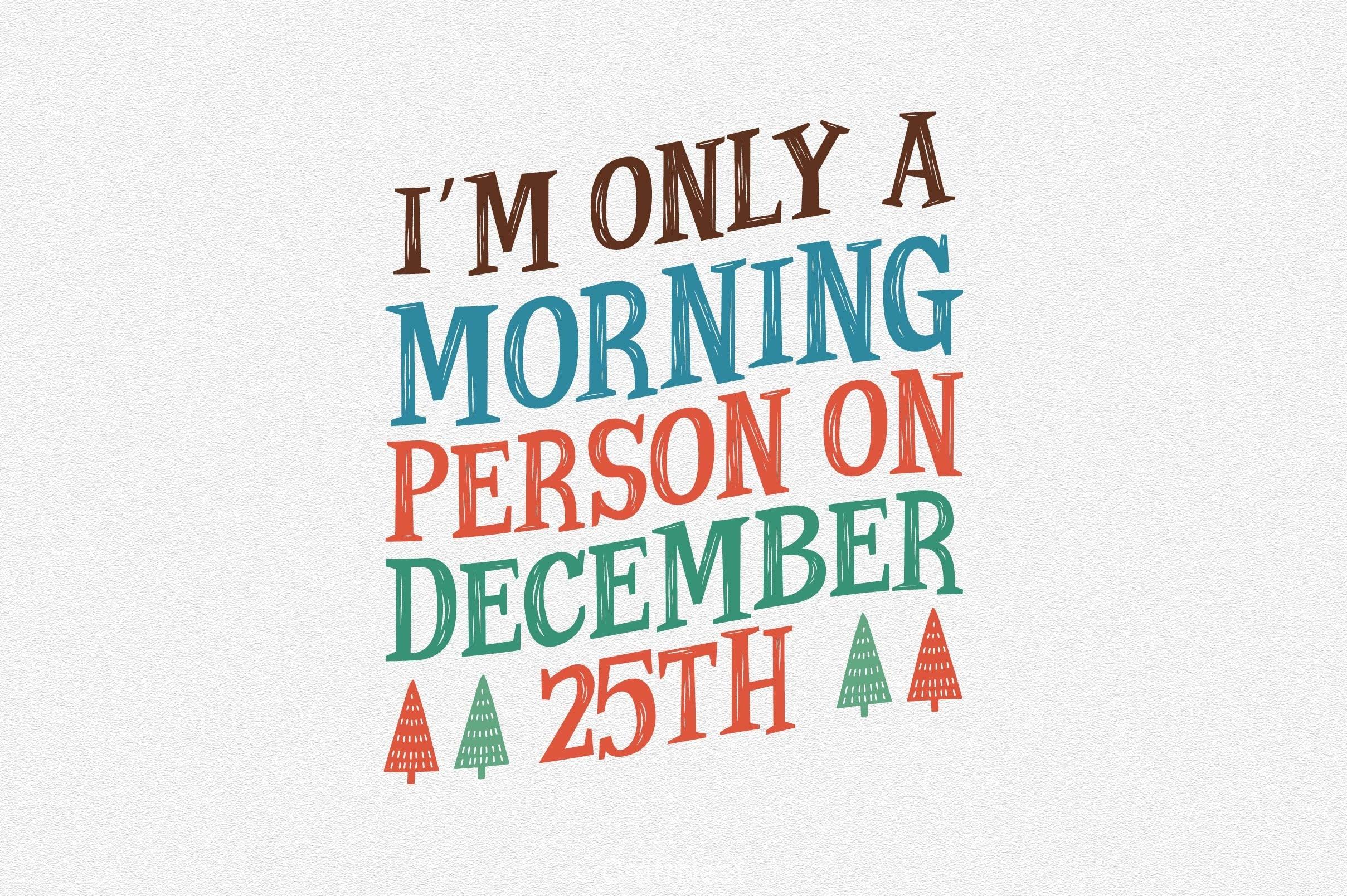 I'm Only A Morning Person On December 25th SVG Bundle