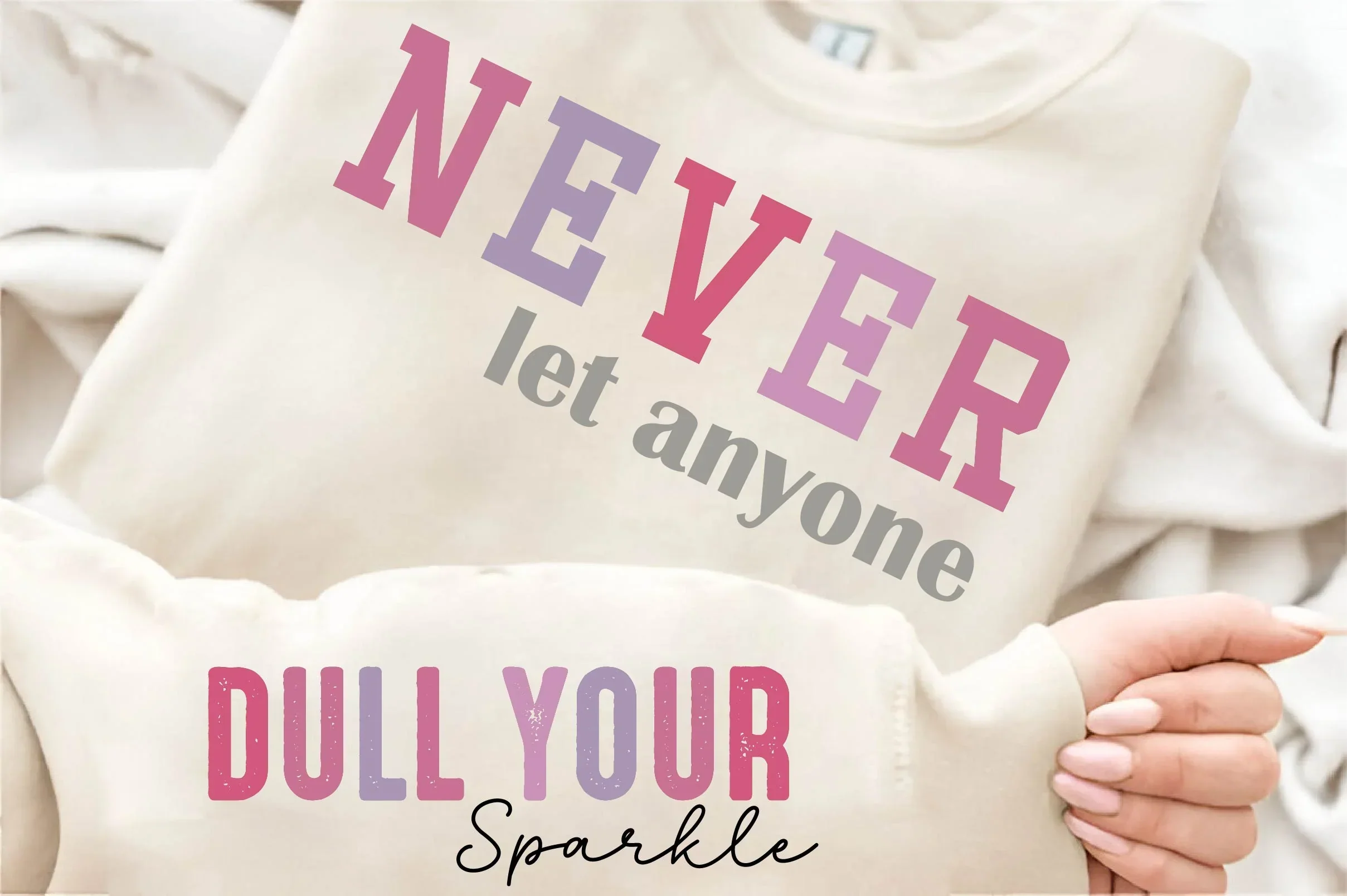 Never Let Anyone Dull Your Sparkle SVG