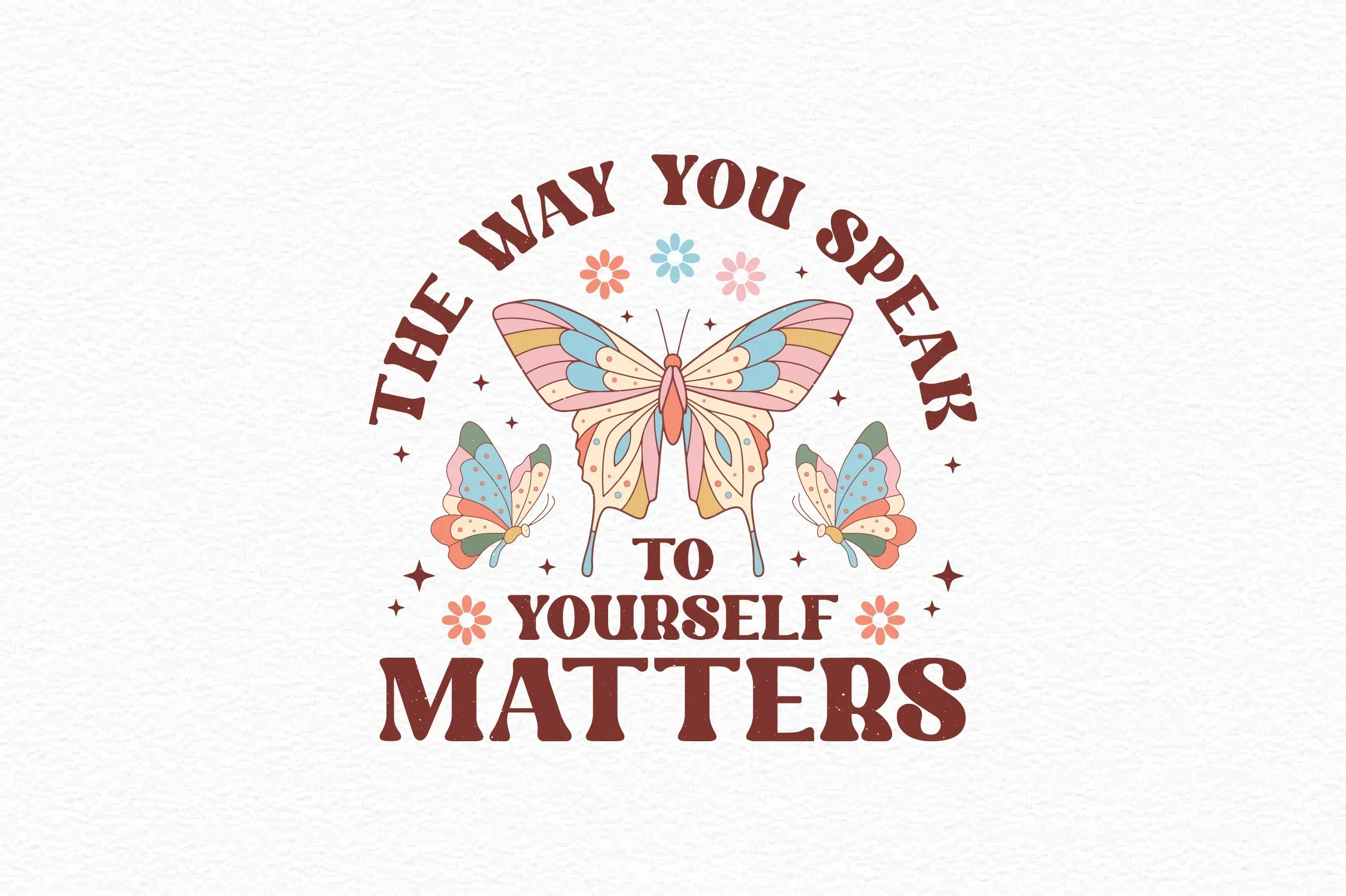 The Way You Speak To Yourself Matters SVG Bundle